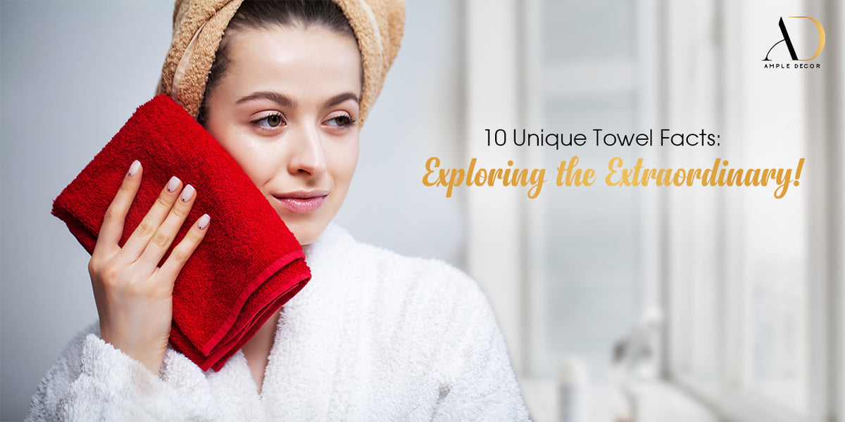 10 Unique Facts About Towels Discovering the Extraordinary in the Ord