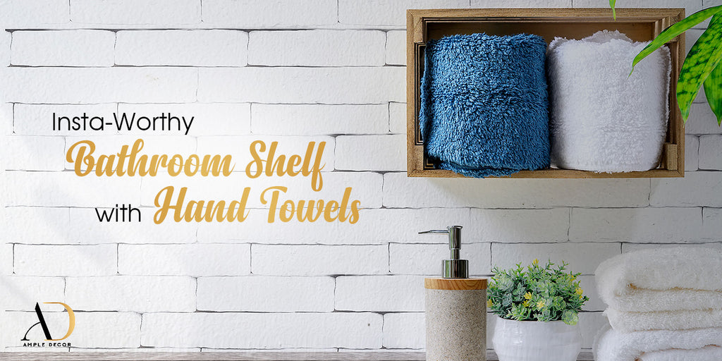 How to Optimize Your Bathroom Shelf Display with Instagram-Worthy Hand Towels