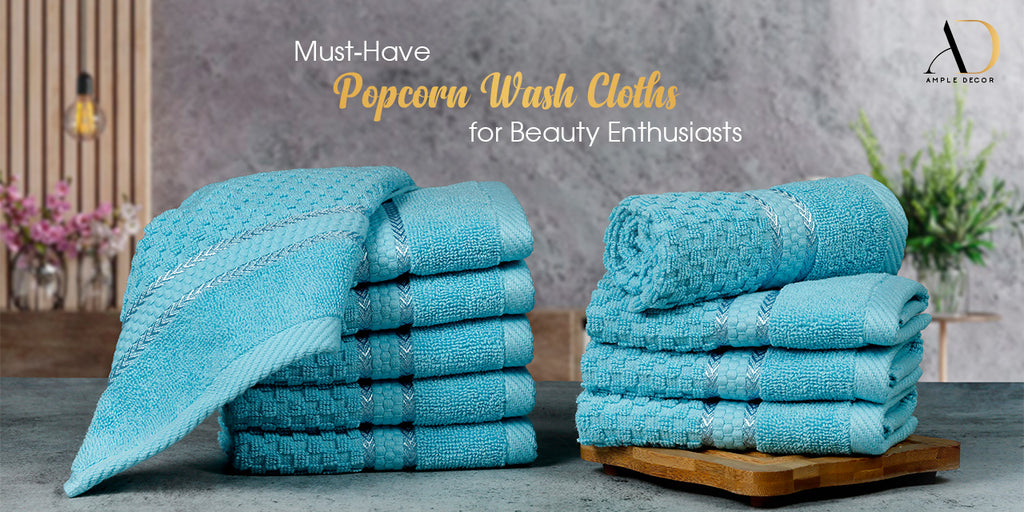 Why Popcorn Textured Wash Cloths are a Must-Have for Every Beauty Enthusiast